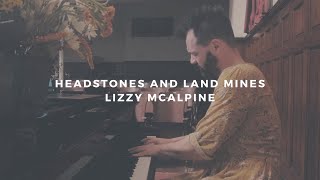 headstones and land mines lizzy mcalpine piano rendition by david ross lawn [upl. by Noraj569]