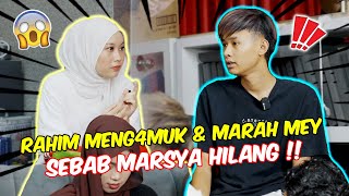 RAHIM MENG4MUK amp MARAH MEY SEBAB MARSYA HILANG   APA JADI DENGAN AIREL [upl. by Esinwahs]