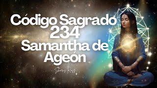 Código Sagrado 234 de Samantha de Ageón  Sharis Ross [upl. by Rettig67]