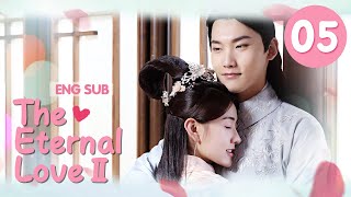 ENG SUB The Eternal Love Ⅱ 05 Xing Zhaolin Liang Jie You are my destiny in each and every life [upl. by Zicarelli]