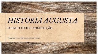 HISTÓRIA AUGUSTA  Dados Fontes e Críticas [upl. by Arda]