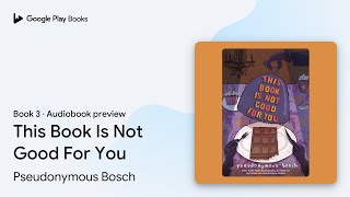 This Book Is Not Good For You Book 3 by Pseudonymous Bosch · Audiobook preview [upl. by Dore]