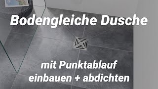 Bodengleich begehbare Dusche mit Punktablauf einbauen  abdichten [upl. by Sloatman921]