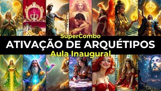 Como ativar arquétipos  Aulão Especial do SuperCombo de ATIVAÇÃO DE ARQUÉTIPOS [upl. by Drue441]