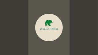 GrizzlyTrades is live [upl. by Serles640]