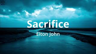 Elton John  Sacrifice Lyrics [upl. by Skolnik]