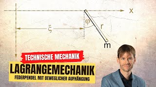 Lagrange Pendel mit Feder an beweglicher Aufhängung Technische Mechanik Dynamik [upl. by Rhianna604]