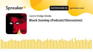 Black Sunday PodcastDiscussion [upl. by Montano]