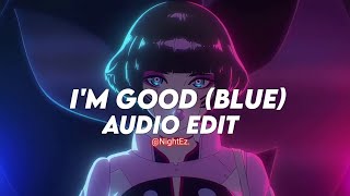 Im Good Blue  David Guetta amp Bebe Rexha〖edit audio〗 [upl. by Sihon]