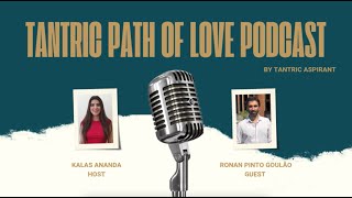 Episode 4 Tantric Path of Love Podcast by Kalas amp Ronan [upl. by Myo946]