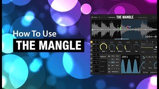 How To Use Sound Gurus The Mangle  Overview [upl. by Arhas518]