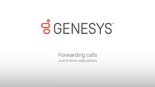 Genesys University Forwarding Calls in Interaction Connect [upl. by Uball]