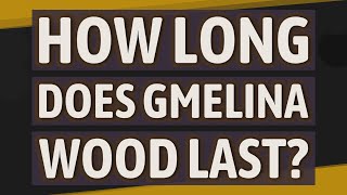 How long does gmelina wood last [upl. by Alul]