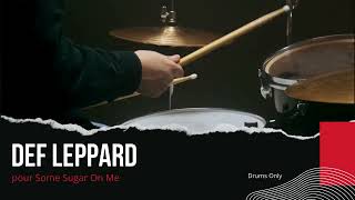 Def Leppard  Pour Some Sugar on Me Drums Only  Isolated Track [upl. by Sioux657]