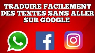 Comment traduire facilement des textes sur Whatsapp Facebook Instagram sans aller sur Google [upl. by Lavud]