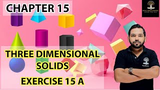 EXERCISE 15 A THREE DIMENSIONAL SOLIDS CHAPTER 15 CLASS 10 ICSE [upl. by Walter]