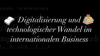 Digitalisierung und technologischer Wandel im internationalen Business [upl. by Notsnorb]