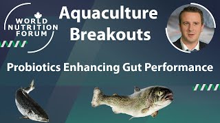 WNF 2016 Aquaculture Breakouts 06 Probiotics Enhancing Gut Performance [upl. by Siletotsira]