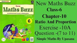 New Maths Buzz  Class6  Chapter  10  Ratio And Proportion Exercises 10 A  Question7 to 11 [upl. by Margit]