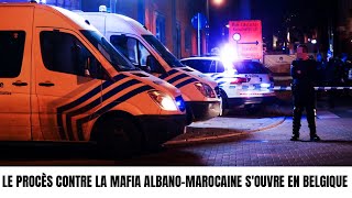 LE PROCÈS CONTRE LA MAFIA ALBANOMAROCAINE SOUVRE EN BELGIQUE [upl. by Nyrek805]