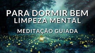 MEDITAÇÃO PARA DORMIR BEM LIMPEZA MENTAL PARA UMA NOITE MARAVILHOSA [upl. by Eboh988]