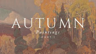 Art for Your Home Timeless Masterpieces  Autumn Paintings Part I [upl. by Ofloda209]