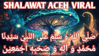 Shalawat Aceh Viral  Shalallahuwa sallama alan nabi sayyidina Muhammadin Wa Alihi Wasahbihi Ajmaina [upl. by Ylreveb723]