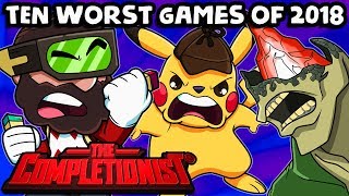 Top 10 Worst Games of 2018  The Completionist [upl. by Ynnus]