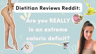 Dietitian Reviews Reddit Posts Are you really in an extreme caloric deficit [upl. by Veradi850]