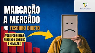 PARE de PERDER DINHEIRO no TESOURO DIRETO Como funciona a MARCAÇÃO A MERCADO na Prática [upl. by Nosiram]