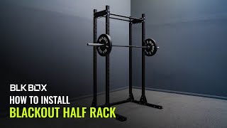 How to Install The BLK BOX Blackout Half Rack  BLK BOX [upl. by Ycram]