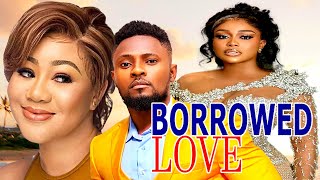 BORROWED LOVE FULL MOVIE MAURICE SAM UCHE MONTANA CHINENYE UBAH 2024 NIGERIAN MOVIE [upl. by Erlandson]