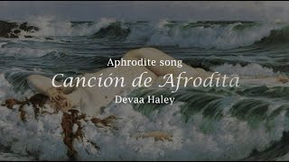 Canción de Afrodita Aphrodite song  Devaa Haley subesp [upl. by Liggitt]