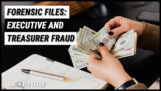 Executive and Treasurer Fraud  Forensic Files  Uncover Fraud [upl. by Aikit]