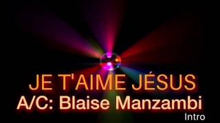 Blaise Manzambi  JE TAIME JÃ‰SUS [upl. by Athalla]