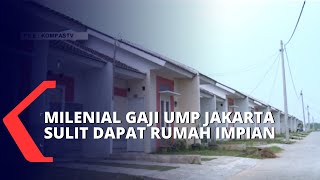 Kelompok Milenial dengan Gaji UMP Jakarta Semakin Sulit Dapatkan Rumah Impian [upl. by Intyrb]