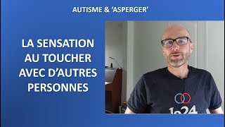 29  Autisme et Asperger le toucher avec dautres personnes [upl. by Riem743]