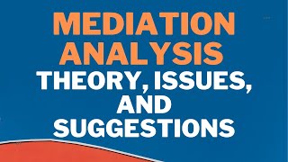 What is Mediation Analysis Theory Issues and Suggestions [upl. by Vern]