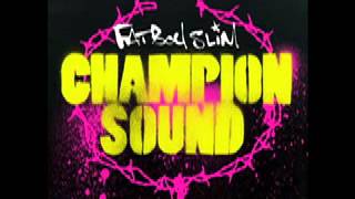 Fatboy Slim  Champion Sound Radio Edit [upl. by Birdt]