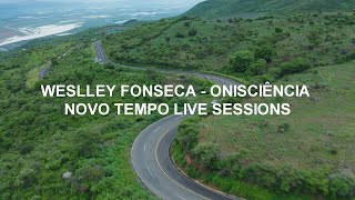 WESLLEY FONSECA  ONISCIÊNCIA  NOVO TEMPO LIVE SESSIONS LETRA [upl. by Tiedeman88]