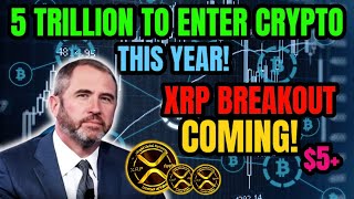 5 TRILLION TO ENTER CRYPTO THIS YEAR XRP ETF DOUBLE DOWN XPR BREAKOUT NEAR XRP BIGGEST NEWS TODAY [upl. by Licko]