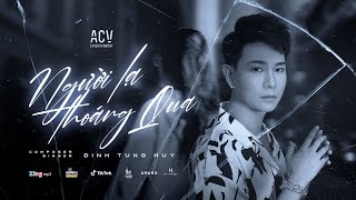 NGƯỜI LẠ THOÁNG QUA  ĐINH TÙNG HUY  OFFICIAL MV LYRICS [upl. by Huebner419]