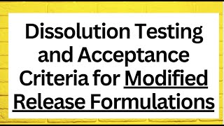 Dissolution Testing and Acceptance Criteria for Modified Release Formulations [upl. by Haddad]