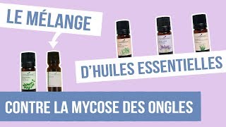 DIY MYCOSE DES ONGLES  Fabriquer son remède naturel aux huiles essentielles [upl. by Aicekan]