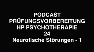 PODCAST PRÜFUNGSVORBEREITUNG HP PSYCHOTHERAPIE  24  Neurotische Störungen  1 [upl. by Gertie]