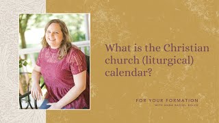 Ep 5 What is the Christian church liturgical calendar  For Your Formation podcast [upl. by Aihsekyw478]