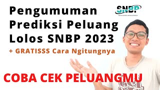 Pengumuman Prediksi Peluang LOLOS SNBP 2023GRATIS CARA NGITUNGNYA [upl. by Emanuela234]