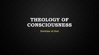 Theology of Consciousness [upl. by Jaenicke]