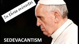 Sedevacantism in Three Minutes [upl. by Giles]