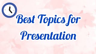 Best Topics for Presentation  Topic for speech  Interesting Topics [upl. by Analem]